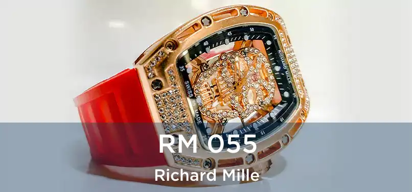  RM 055 Richard Mille