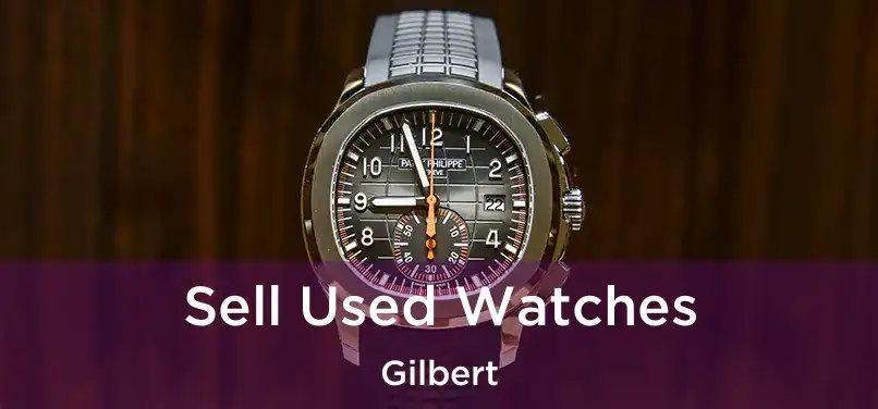  Sell Used Watches Gilbert