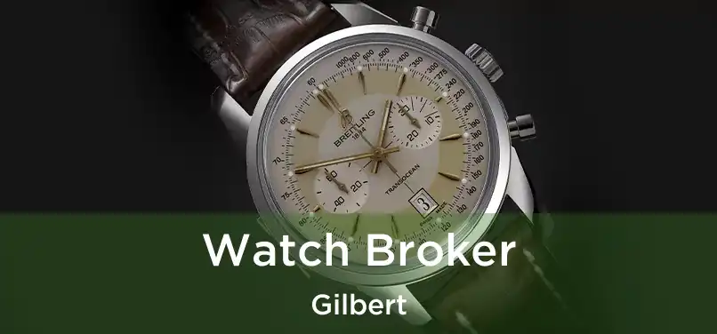  Watch Broker Gilbert