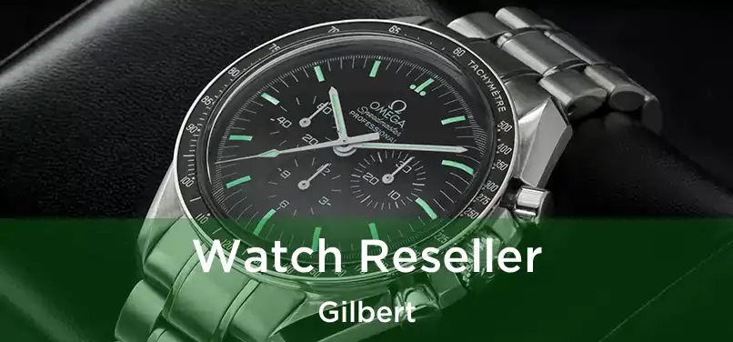  Watch Reseller Gilbert
